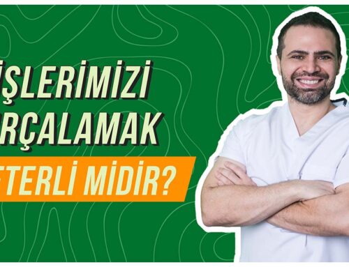 Dişlerimizi Fırçalamak Yeterli midir?